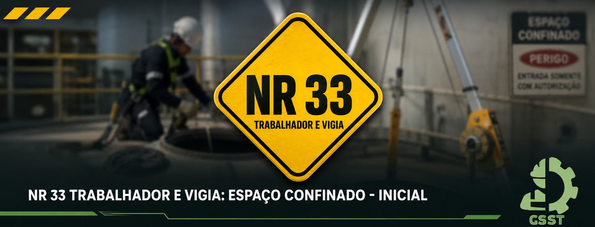 NR 33 TRABALHADOR E VIGIA: ESPAÇO CONFINADO - INICIAL 