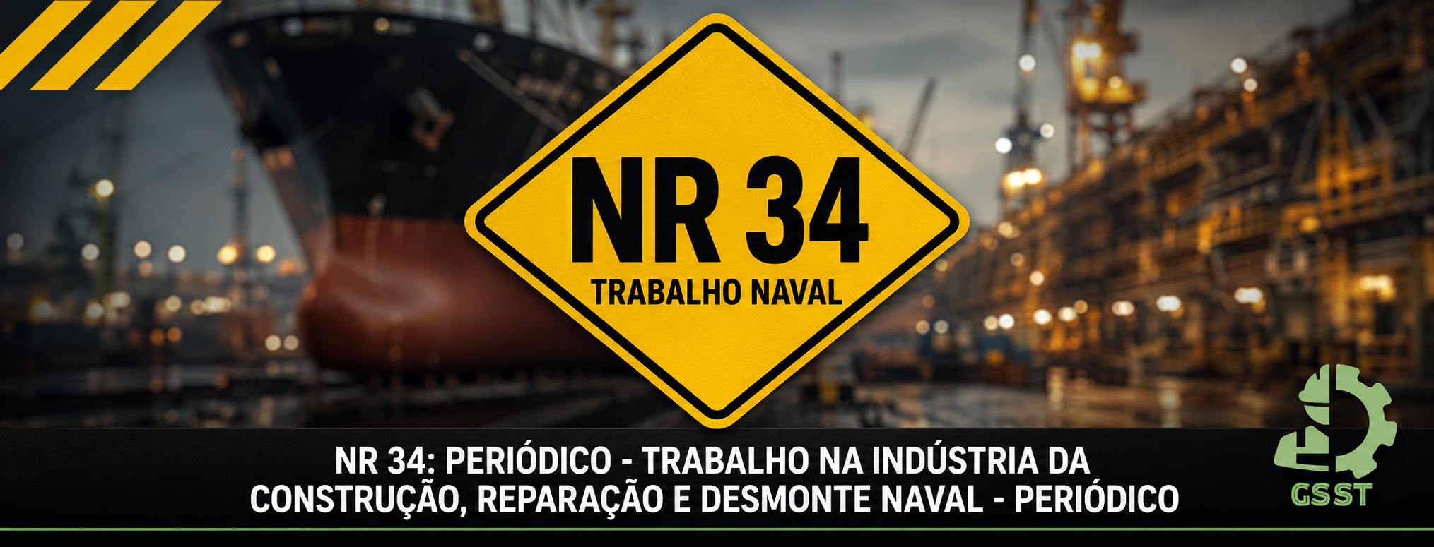 NR 34: ADMISSIONAL - TRABALHO NA INDÚSTRIA DA CONSTRUÇÃO, REPARAÇÃO E DESMONTE NAVAL - PERIÓDICO