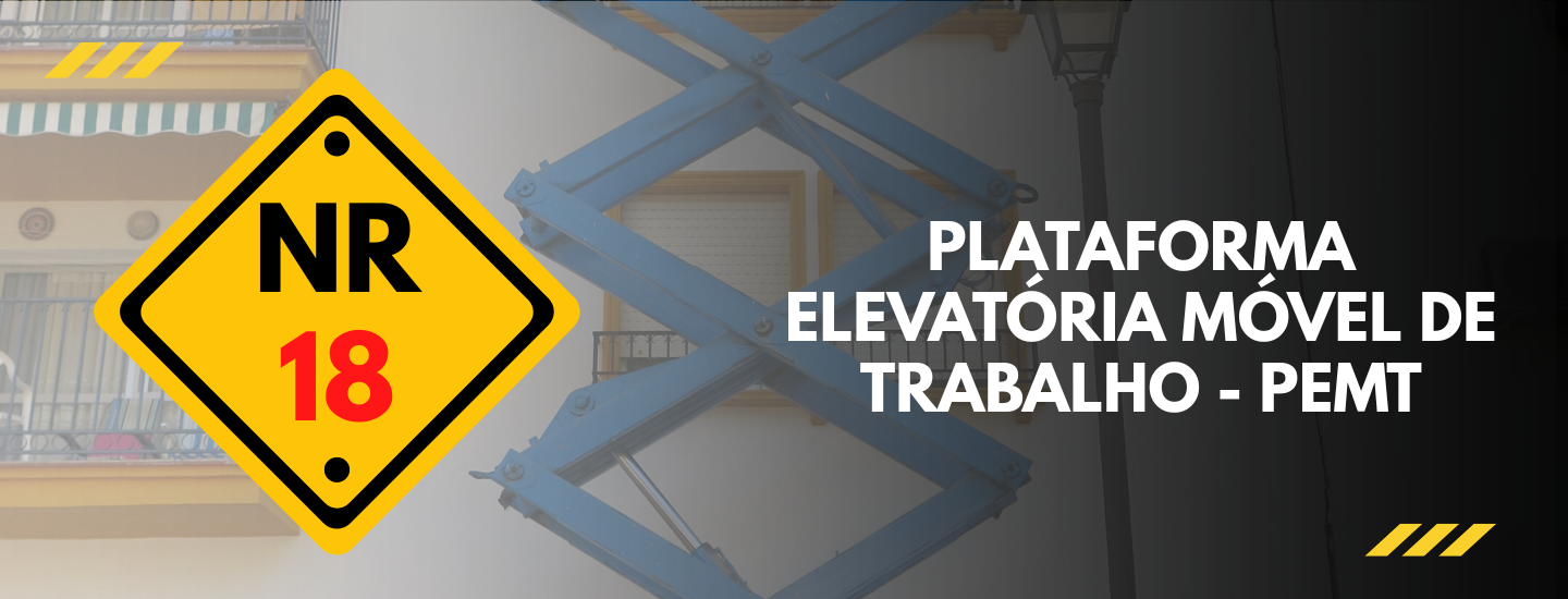 NR 18: PLATAFORMA ELEVATÓRIA MÓVEL DE TRABALHO - PEMPT