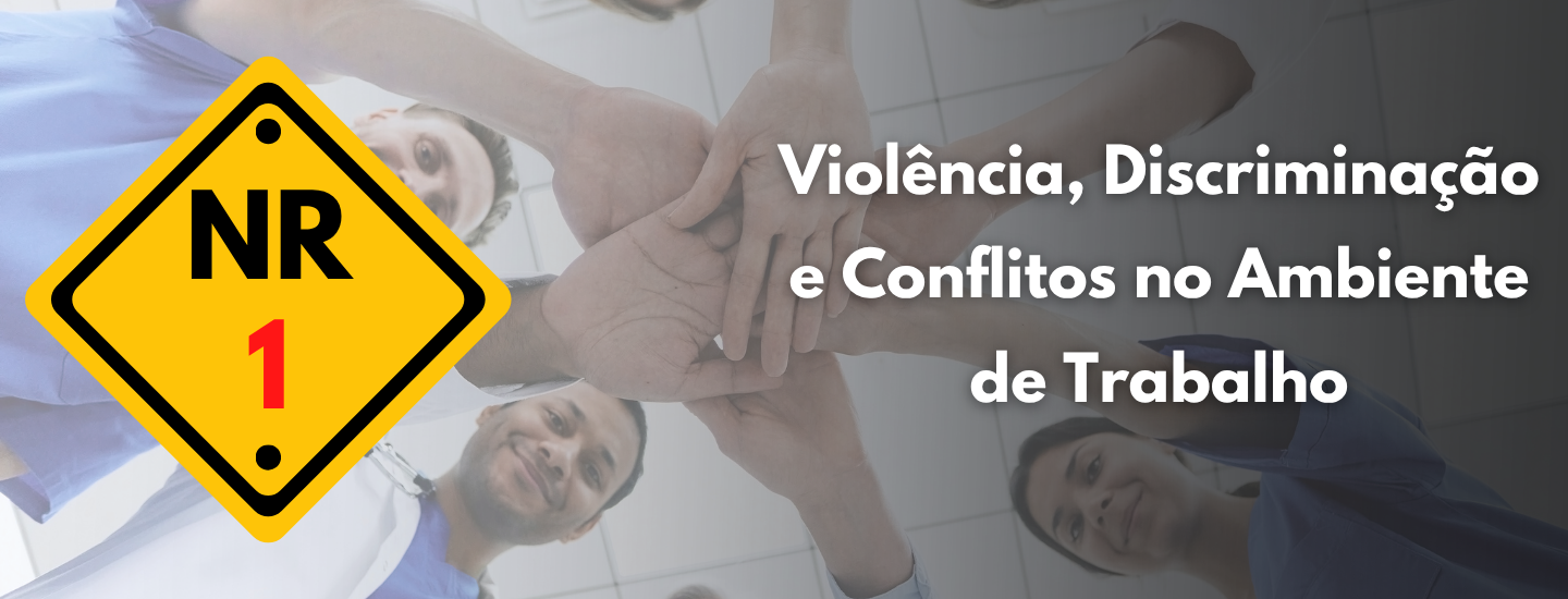  NR 01:  Violência, Discriminação e Conflitos no Ambiente de Trabalho