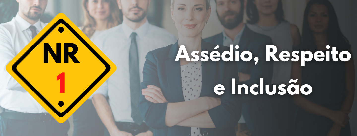 NR 01: Assédio, Respeito e Inclusão
