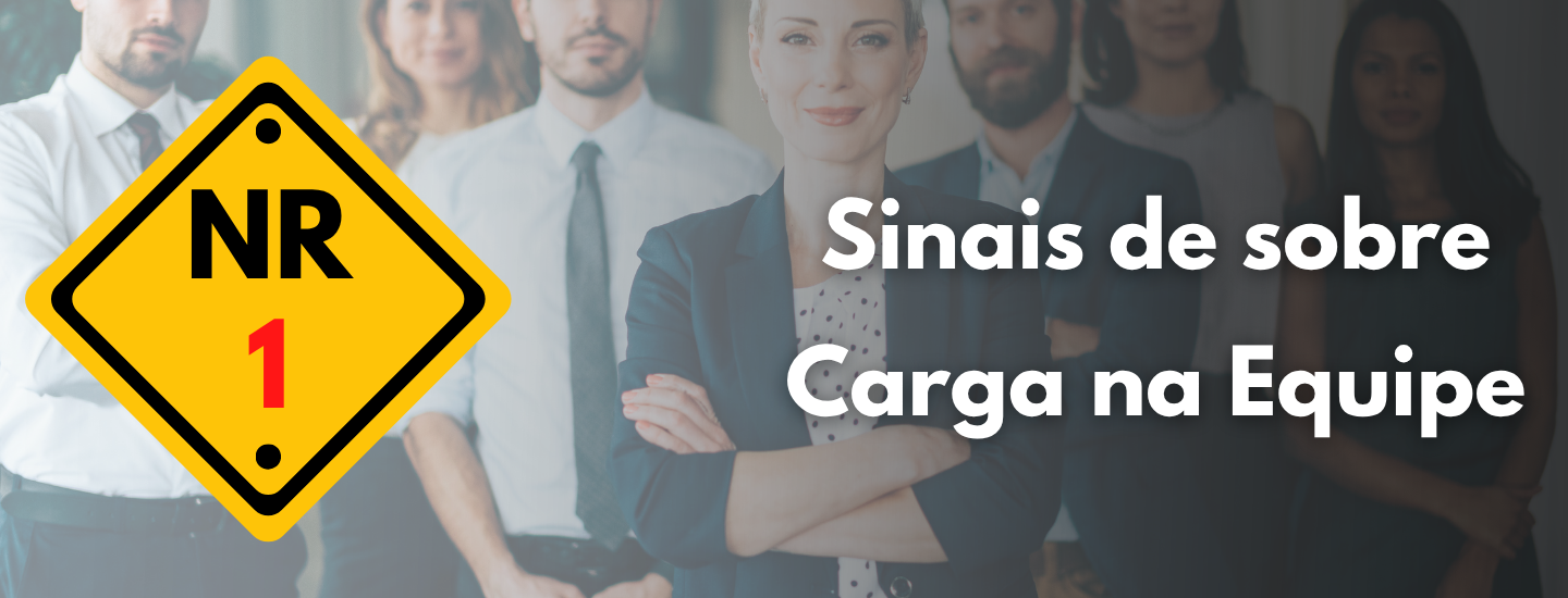NR 01: Sinais de Sobrecarga na Equipe