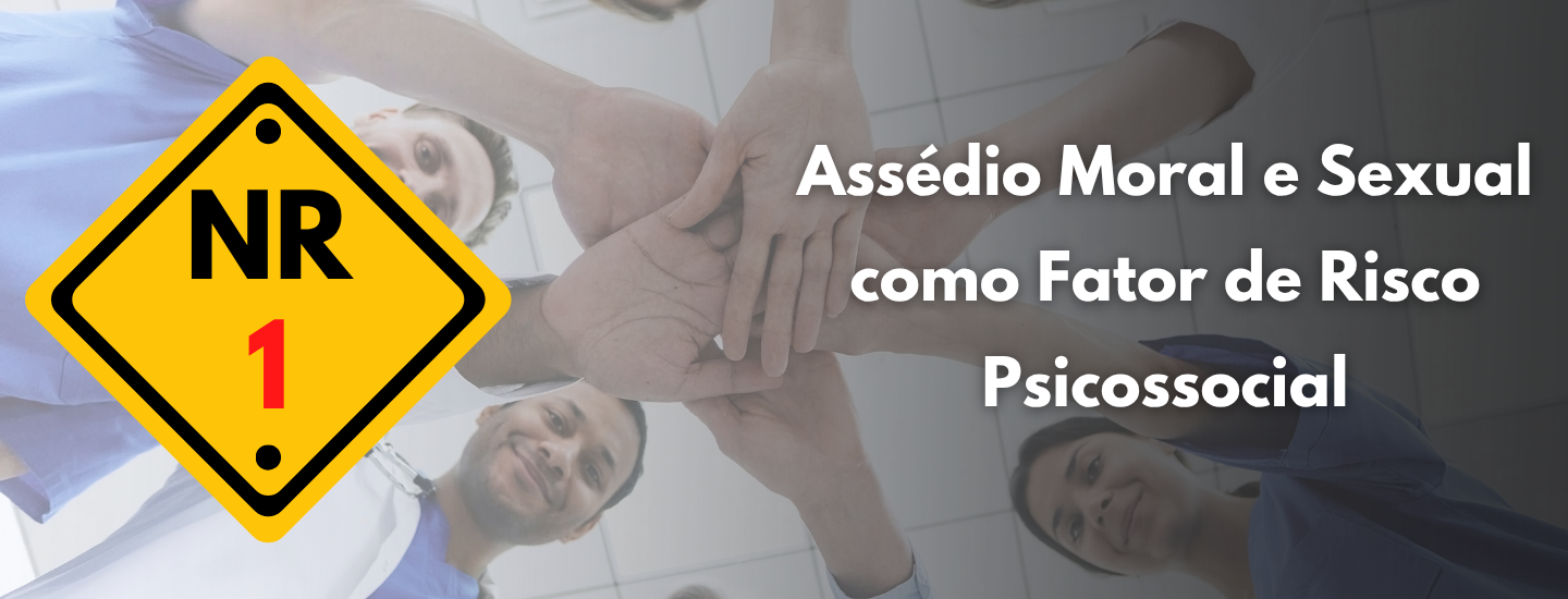 NR 1: Assédio Moral e Sexual como Fator de Risco Psicossocial